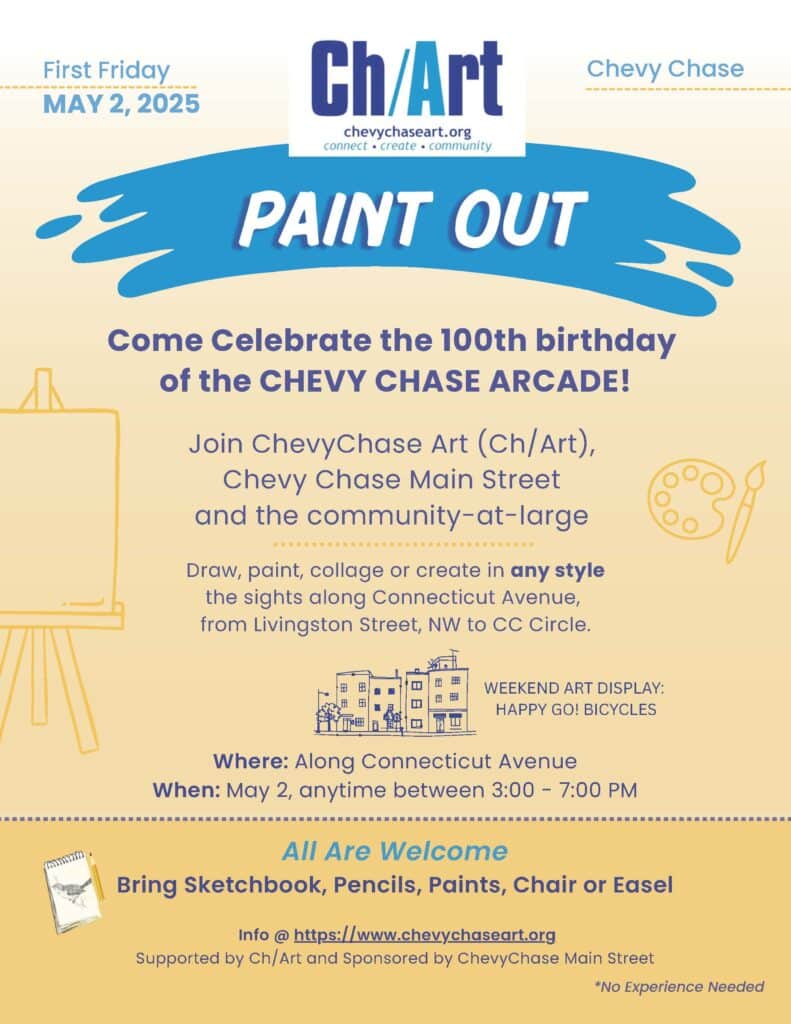 Ch/Art and Chevy Chase Main Street present "Paint Out! Celebrate the 100th Anniversary of the Chevy Chase Arcade!" Draw, Paint, Collage or create in any style the sights along Connecticut Avenue, from Livingston Street NW to Chevy Chase Circle.
Where: Along Connecticut Avenue
When: May 2nd anytime between 3-7pm
Weekend Art Display at Happy Go! Bicycles
All Are welcome! Bring sketchbooks, pencils, paints, chair and easel!