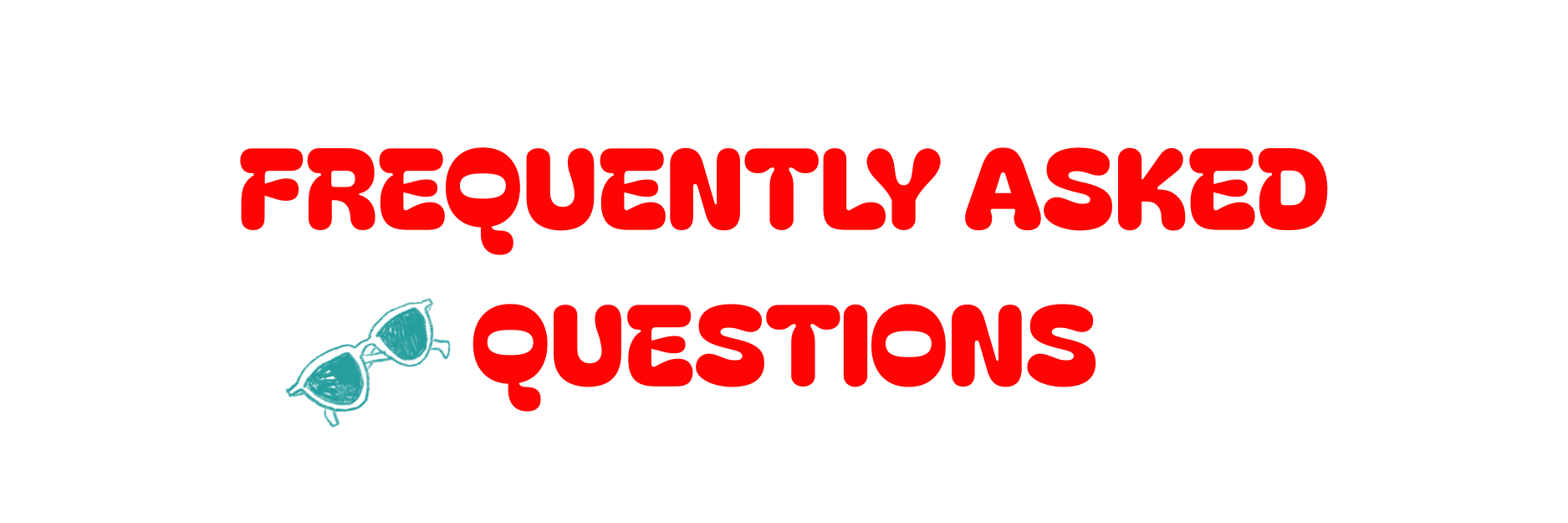 FREQUENTLY ASKED QUESTIONS